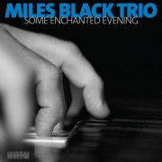 Miles Black Trio - Some Enchanted Evening (2008)