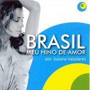 Juliana Valadares - Brasil, Meu Hino de Amor (2014)