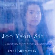 Joo Yeon Sir & Irina Andrievsky - Chaconnes, Divertimento & Rhapsodies (2019) [Hi-Res]