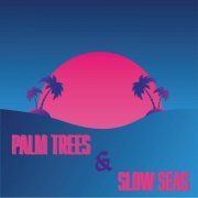 VA - Palm Trees & Slow Seas (2026)