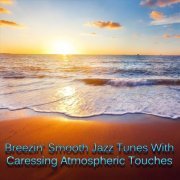 VA - Breezin' Smooth Jazz Tunes with Caressing Atmospheric Touches (2022)