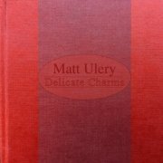 Matt Ulery - Delicate Charms (2019)