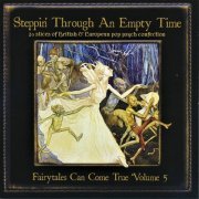 Various Artists - Steppin' Through An Empty: Time Fairytales Can Come True Volume V (1965-71/2010)