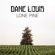 Dane Louis - Lone Pine (2019)