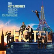 The Hot Sardines - French Fries & Champagne (2016) [Hi-Res]