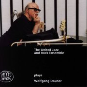 The United Jazz And Rock Ensemble - Plays Wolfgang Dauner (2001)