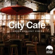 VA - City Cafe: Urban Chillout Music (2021)