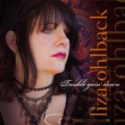 Liza Ohlback - Trouble Goin' Down (2011)