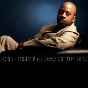 Keith Martin - Love Of My Life (2004)