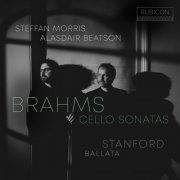 Steffan Morris, Alasdair Beatson - Brahms: Cello Sonatas - Stanford: Ballata (2025) [Hi-Res]