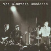 The Blasters, Dave Alvin, Phil Alvin - Hoodooed (Live Chicago '85) (2023)