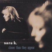 Sara K. - Closer Than They Appear (1992)