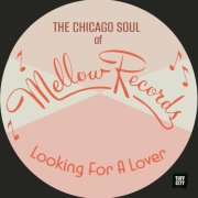 Various Artists - The Chicago Soul of Mellow Records: Looking For A Lover (1967)