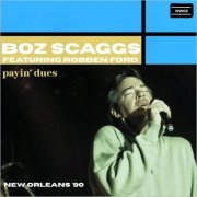 Boz Scaggs - Payin' Dues (Live New Orleans '90) (Feat. Robben Ford) (2026)