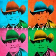 Aaron Watson - Cover Girl (2023)