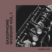 Daniel Chia - Saxophone Worship, Vol.1 (2023)