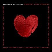 Lincoln Brewster - Perfect Love (2021) Hi-Res