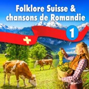 VA - Folklore Suisse et chansons de Romandie, Vol. 1 (2024)