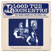 Blood Tub Orchestra - The Seven Curses of The Music Hall (2018) [Hi-Res]