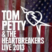 Tom Petty & The Heartbreakers - Live 2013 (Live) (2025) [Hi-Res]