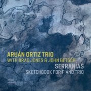 Aruán Ortiz Trio - Serranías Sketchbook for Piano Trio (2023)