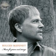 Holger Skepeneit - Holger Skepeneit: Music for Piano & Strings (2020) [Hi-Res]