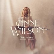 Anne Wilson - My Jesus (2021) Hi Res