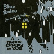 Blue Rodeo - A Merrie Christmas to You (2014)