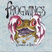 Frogwings - Croakin' at Toads (2016)