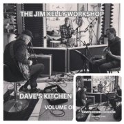 Jim Kelly - The Jim Kelly Workshop Dave’s Kitchen Sessions, Vol.1-2 (2024)