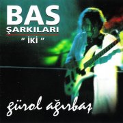 Gürol Ağırbaş - Bas Şarkıları İki  (2012)