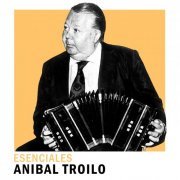 Anibal Troilo - Esenciales (2020)