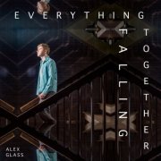 Alex Glass - Everything Falling Together (2025)