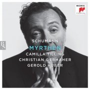 Christian Gerhaher - Schumann Myrthen (2019) [Hi-Res]