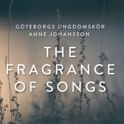 Göteborgs Ungdomskör and Anne Johansson - The Fragrance of Songs (2023) [Hi-Res]