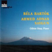 Gülsin Onay - Bartok - Saygun: Piano Works (2002)