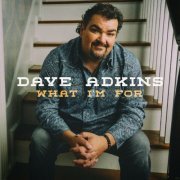 Dave Adkins - What I'm For (2024)