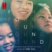 Toby Chu - Found (Soundtrack from the Netflix Film) (2021) [Hi-Res]