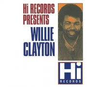 Willie Clayton - Willie Clayton: The Hi Recordings (1975)