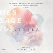 Various Artists - Message to Attila: The Music of Attila Zoller (2015)