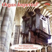 Paul Morgan - Organ Imperial! Paul Morgan plays the Organ of Exeter Cathedral (1992)