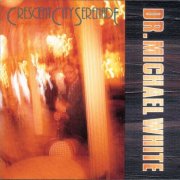 Dr. Michael White - Crescent City Serenade (1991)