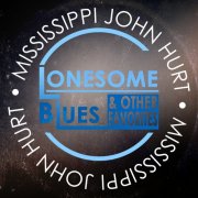 Mississippi John Hurt - Lonesome Blues & Other Favorites (2014)