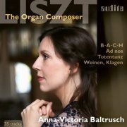 Anna-Victoria Baltrusch - Liszt - The Organ Composer (2022) [Hi-Res]