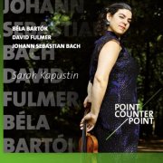 Sarah Kapustin - Bartók & Fulmer & Bach: Point Counter Point (2016)