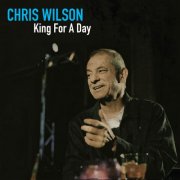 Chris Wilson - King For A Day (2025)