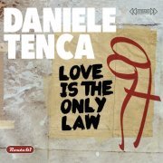 Daniele Tenca - Love Is the Only Law (2016)