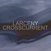 Larceny - Crosscurrent (2023) [Hi-Res]