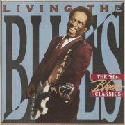 VA - Living The Blues - The '80s Blues Classics (1998)