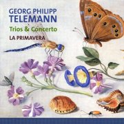 La Primavera - Georg Philipp Telemann, Trios & Concerto (2005)